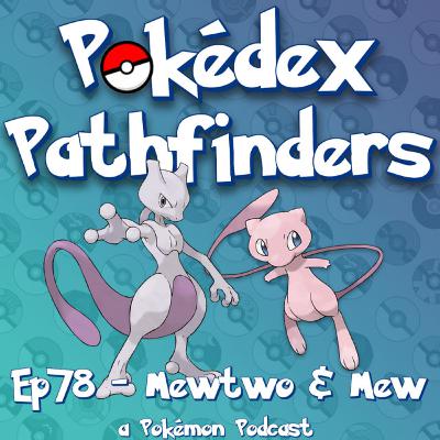 #150 & #151: Mewtwo and Mew