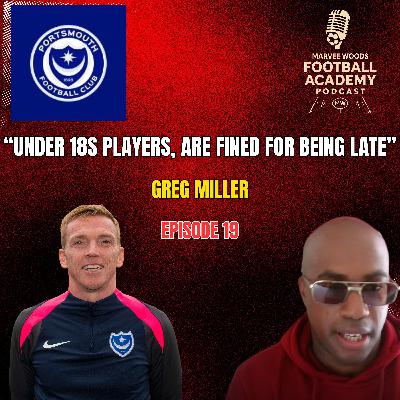 Portsmouth FC Academy Manager - Greg Miller ("Under 18s Players Are Fined For Being Late" - Episode 19 snippet") Portsmouth FC Academy Manager - Greg Miller ("Under 18s Players Are Fined For Being Late" - Episode 19 snippet")