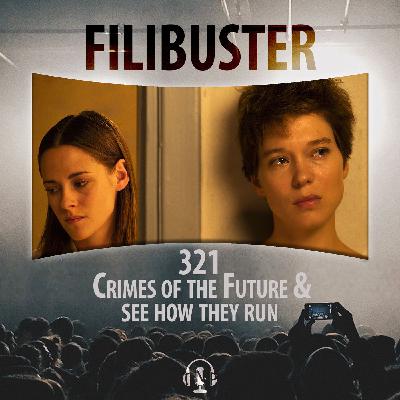 321 - See How They Run & Crimes of the Future
