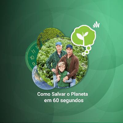 #205 - AGRICULTURA FAMILIAR | Como Salvar o Planeta em 60 Segundos