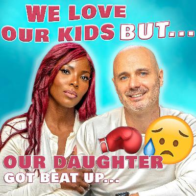 Our Daughter Got Beat Up