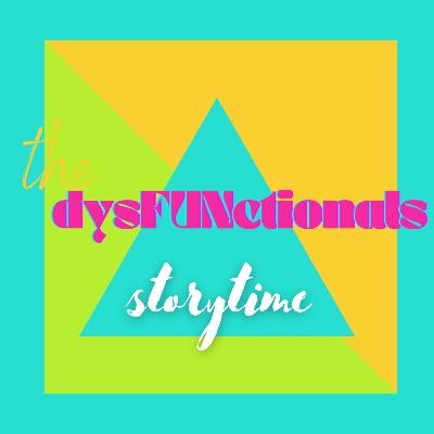 The Dysfunctionals: Storytime Edition