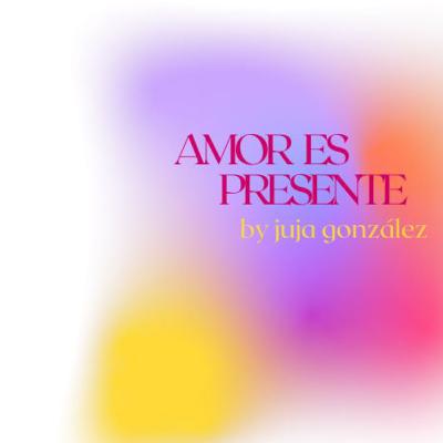 Amor es presente
