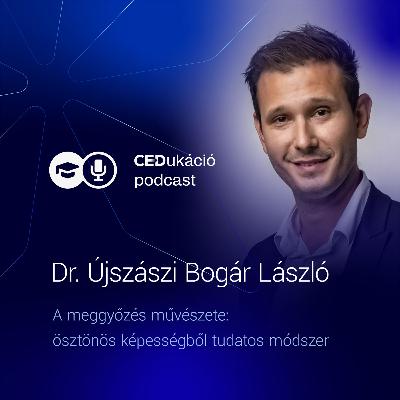 A meggyőzés művészete: Ösztönös képességből tudatos módszer - Beszélgetés Dr. Újszászi Bogár Lászlóval A meggyőzés művészete: Ösztönös képességből tudatos módszer - Beszélgetés Dr. Újszászi Bogár Lászlóval