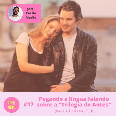 #17 Pagando a língua falando sobre a "Trilogia do Antes" (part. Cássio Murilo)