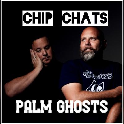 Chip Chats - Joe Lekas and Ben Douglas of Palm Ghosts