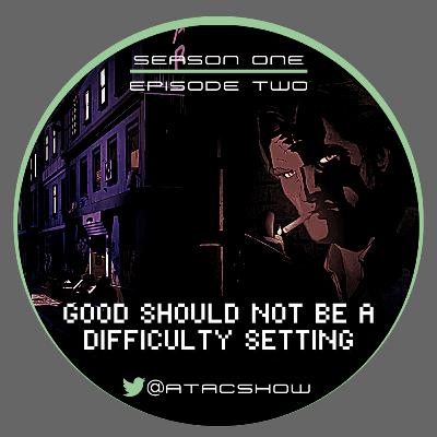 Around The Arcade Cabinet | 1.2 | Essay Roundtable - Good Should Not Be A Difficulty