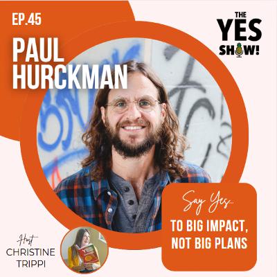 E45 Saying No to Climbing Kilimanjaro and Changing Lives with Paul Hurckman