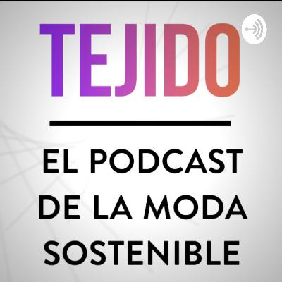 Episodio 2: Tejido El Podcast de la Moda Sostenible Episodio 2: Tejido El Podcast de la Moda Sostenible