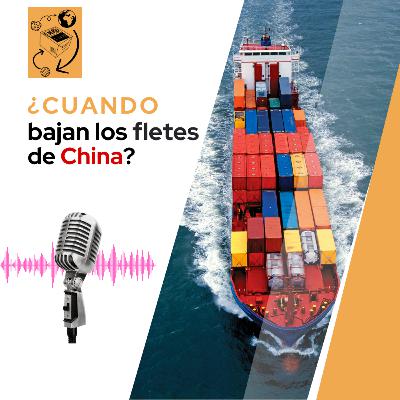 ¿Cuándo van a bajar los fletes de China? ¿Cuándo van a bajar los fletes de China?