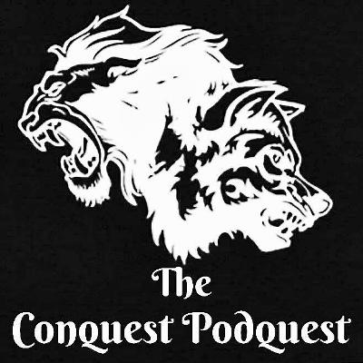 The Conquest Podquest #14