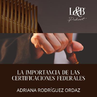 LA IMPORTANCIA DE LAS CERTIFICACIONES FEDERALES