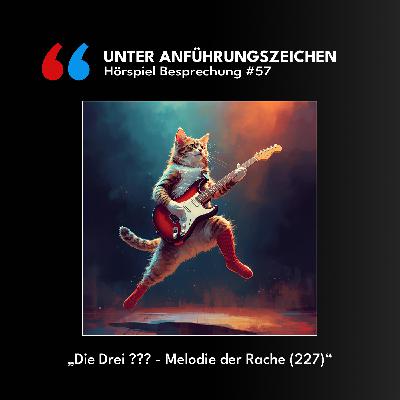 Unter Anführungszeichen #57: Die drei ??? - Melodie der Rache (227)