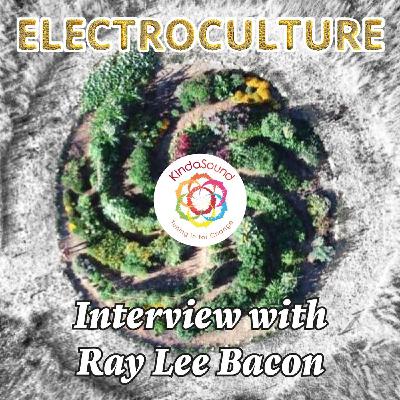 Electroculture with Ray Lee Bacon