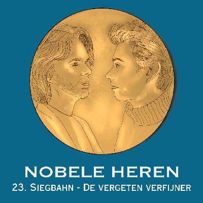 23. Siegbahn - De vergeten verfijner 23. Siegbahn - De vergeten verfijner