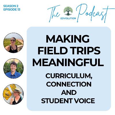 Making Field Trips Meaningful: Curriculum, Connection and Student Voice