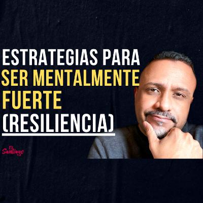 39. ESTRATEGIAS PARA SER MENTALMENTE FUERTE | RESILIENCIA | RESILIENCE | COMO SER UNA PERSONA MENTALMENTE FUERTE 39. ESTRATEGIAS PARA SER MENTALMENTE FUERTE | RESILIENCIA | RESILIENCE | COMO SER UNA PERSONA MENTALMENTE FUERTE