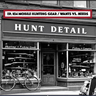 Mobile Hunting Gear: Wants VS. Needs