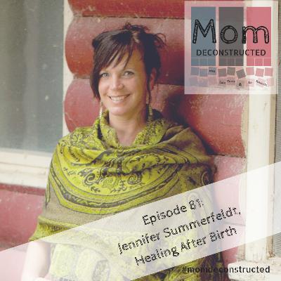 EP81: Jennifer Summerfeldt, Healing After Birth