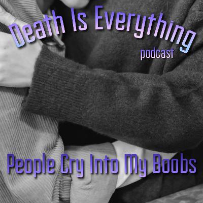 People Cry Into My Boobs