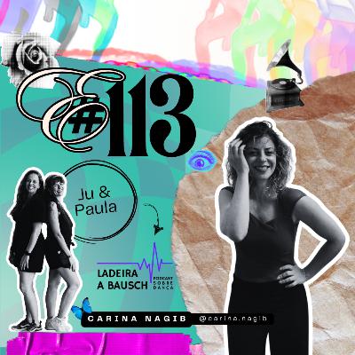 E#113 - A vida que nos prepara para dança - Carina Nagib