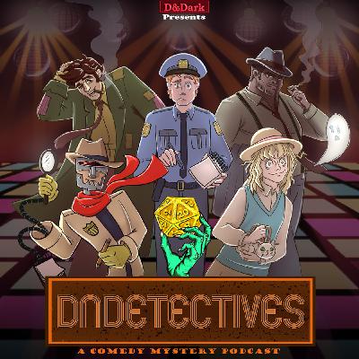 DnDark Presents: DnDetectives Part 2