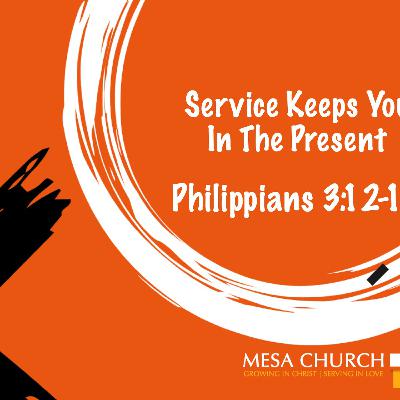 Service Keeps You In The Present