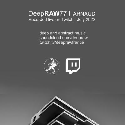 DeepRAW77 "Recorded Live On Twitch, July 2022"  - Arnaud (France)