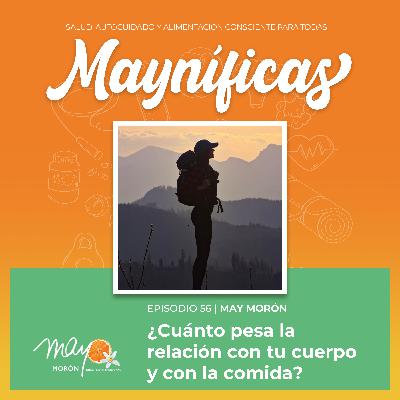 ¿Cuánto pesa la relación con tu cuerpo? | Episodio 56
