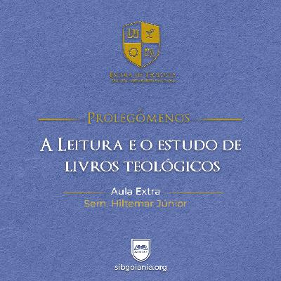 Aula Extra: A Leitura e o Estudo de Livros Teológicos