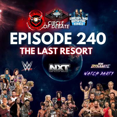 Circle Of Debate - The Last Resort (WWE/NXT/AEW DYNAMITE WATCH PARTY)