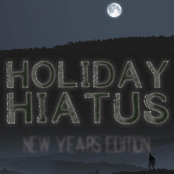 NoSleep Podcast - Holiday Hiatus 2 - New Year NoSleep Podcast - Holiday Hiatus 2 - New Year
