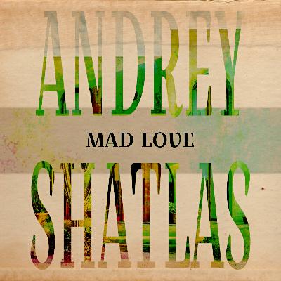 Andrey Shatlas - Mad Love (preview)