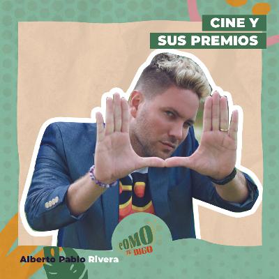 Cine y sus premios | Alberto Pablo Rivera
