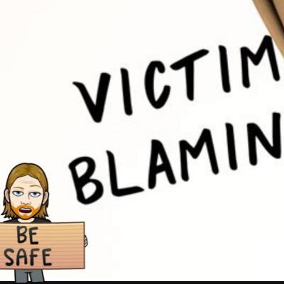 "Victim Blaming" or just "Good Advice"?