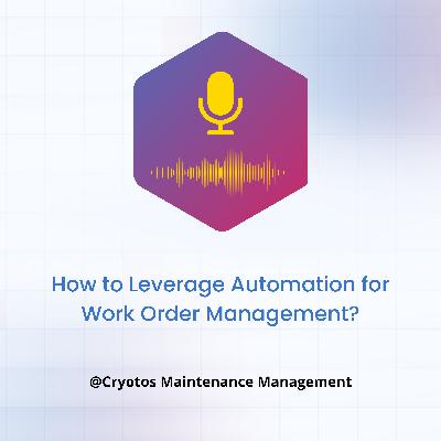 How to Leverage Automation for Work Order Management?