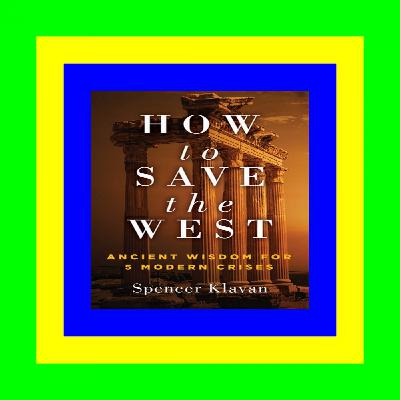 Epub PDF How to Save the West Ancient Wisdom for 5 Modern Crises (READ PDF EBOOK) Epub PDF How to Save the West Ancient Wisdom for 5 Modern Crises (READ PDF EBOOK)