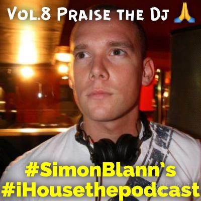 iHouse The Podcast Vol.8 Praise the DJ iHouse The Podcast Vol.8 Praise the DJ