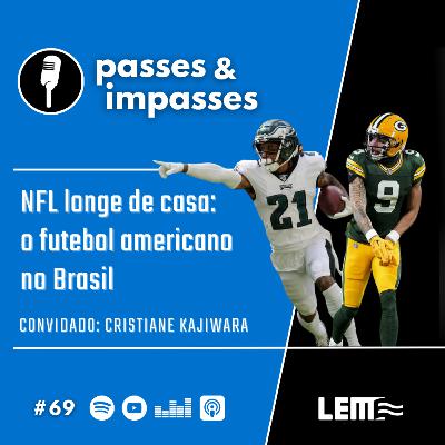 Passes e Impasses #69 NFL longe de casa: o futebol americano no Brasil Passes e Impasses #69 NFL longe de casa: o futebol americano no Brasil