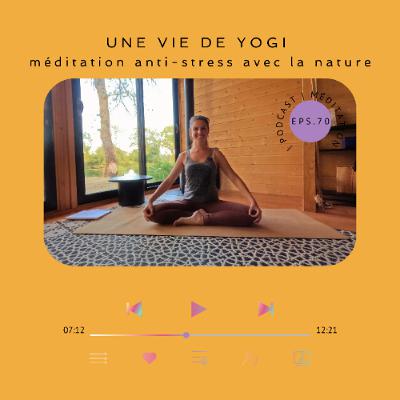#70- Méditation anti-stress avec la nature