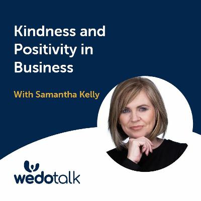 Kindness and Positivity in Business | Wedotalk with David Jaques and Special Guest Samantha Kelly