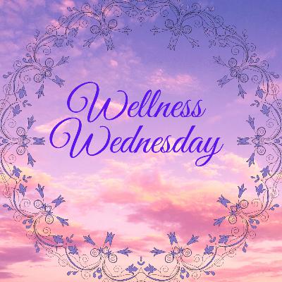 Wellness Wednesday -Episode 1