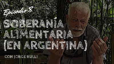 Soberanía alimentaria en Argentina, con Jorge Rulli