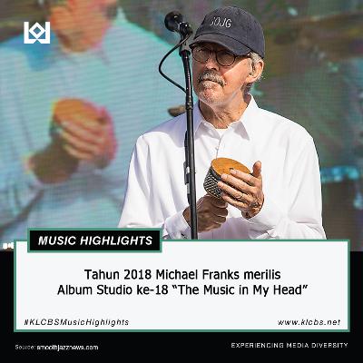Tahun 2018 Michael Franks merilis Album Studio ke-18 "The Music In My Heart"