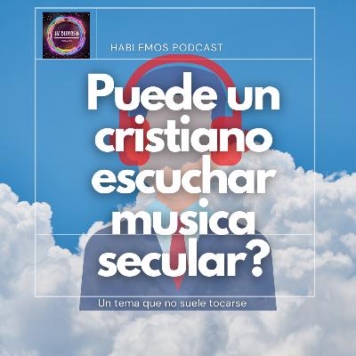 Puede un Cristiano escuchar musica secular?