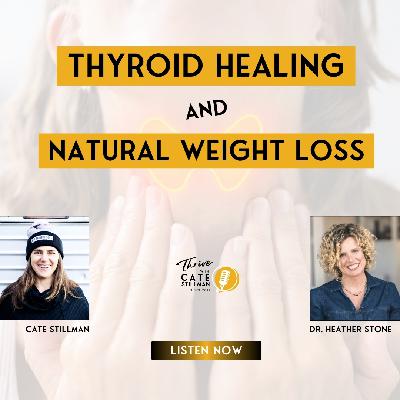 Thyroid Healing & Natural Weight Loss with Dr. Heather Stone