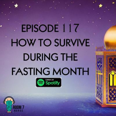 Episode 117 - How To Survive During The Fasting Month