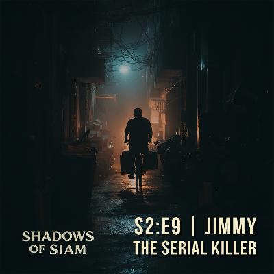 S2:E009 | Jimmy the Serial Killer – The Homeless Murders of Bangkok