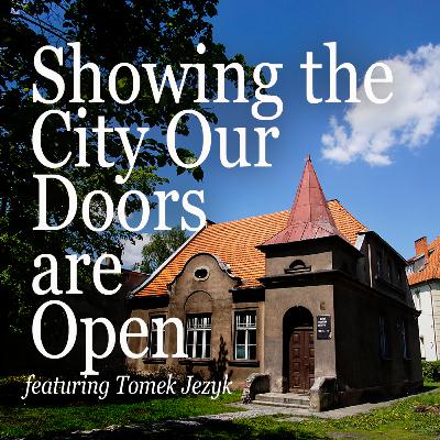 Showing Our City Our Doors are Open featuring Tomek Jezyk