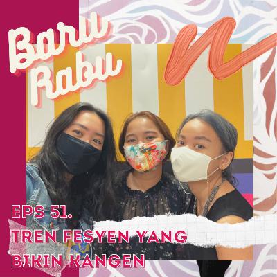Eps 51. Tren Fesyen Bikin Kangen Eps 51. Tren Fesyen Bikin Kangen